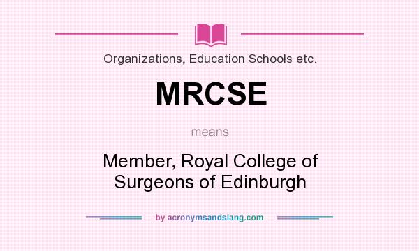 What does MRCSE mean? It stands for Member, Royal College of Surgeons of Edinburgh
