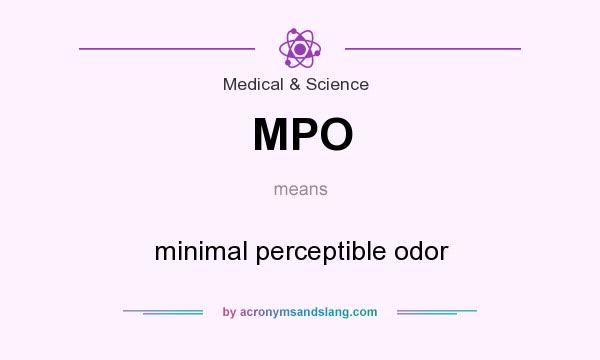 What does MPO mean? It stands for minimal perceptible odor