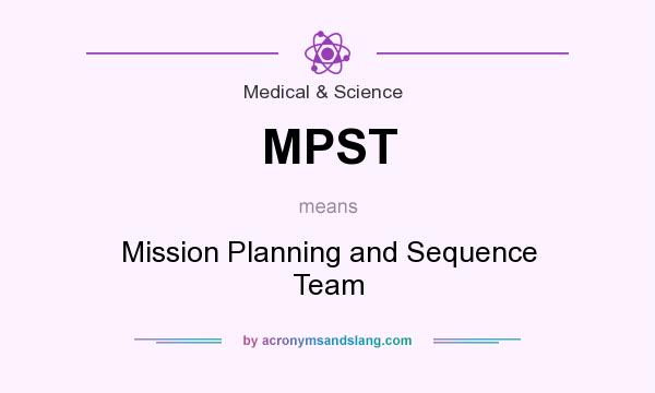 What does MPST mean? It stands for Mission Planning and Sequence Team