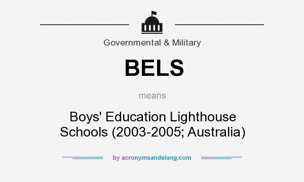 What does BELS mean? It stands for Boys` Education Lighthouse Schools (2003-2005; Australia)