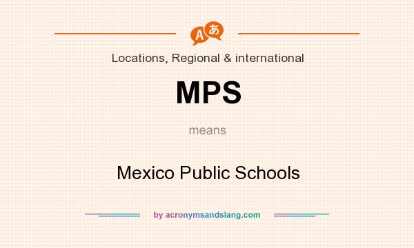 What does MPS mean? It stands for Mexico Public Schools