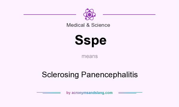 What does Sspe mean? It stands for Sclerosing Panencephalitis