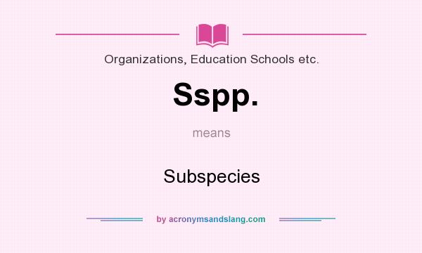What does Sspp. mean? It stands for Subspecies