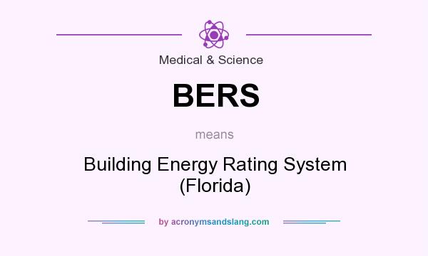 What does BERS mean? It stands for Building Energy Rating System (Florida)