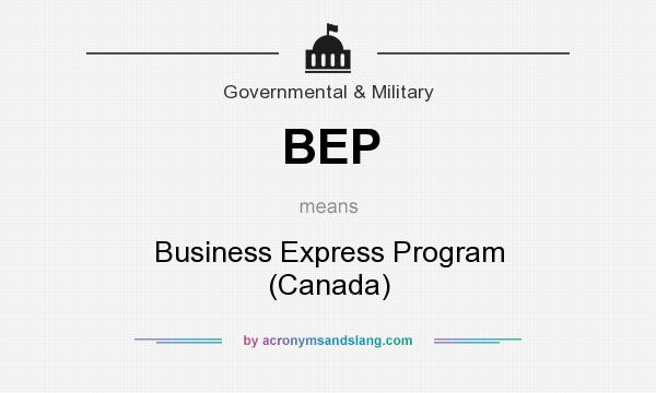 What does BEP mean? It stands for Business Express Program (Canada)