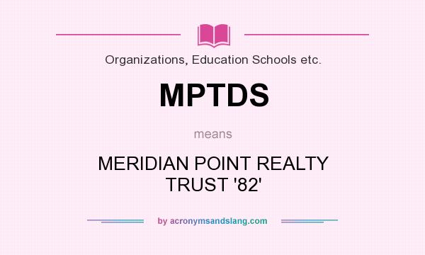 What does MPTDS mean? It stands for MERIDIAN POINT REALTY TRUST `82`
