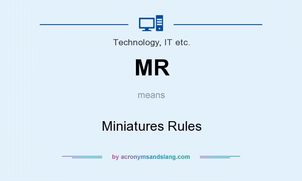 What does MR mean? It stands for Miniatures Rules