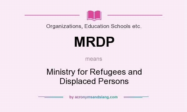 What does MRDP mean? It stands for Ministry for Refugees and Displaced Persons