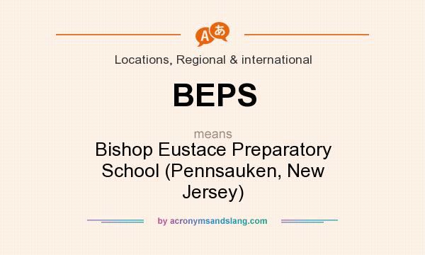 What does BEPS mean? It stands for Bishop Eustace Preparatory School (Pennsauken, New Jersey)