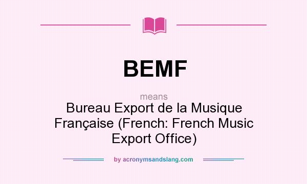 What does BEMF mean? It stands for Bureau Export de la Musique Française (French: French Music Export Office)