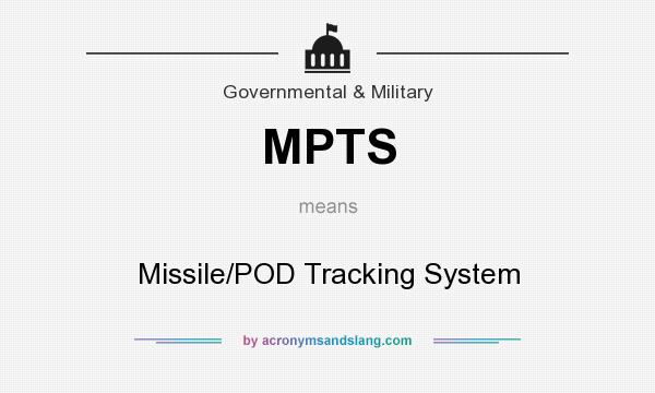 What does MPTS mean? It stands for Missile/POD Tracking System