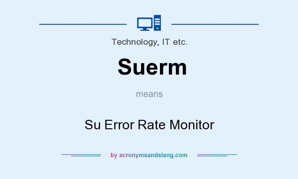 What does Suerm mean? It stands for Su Error Rate Monitor