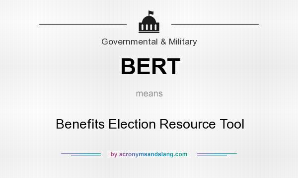 What does BERT mean? It stands for Benefits Election Resource Tool