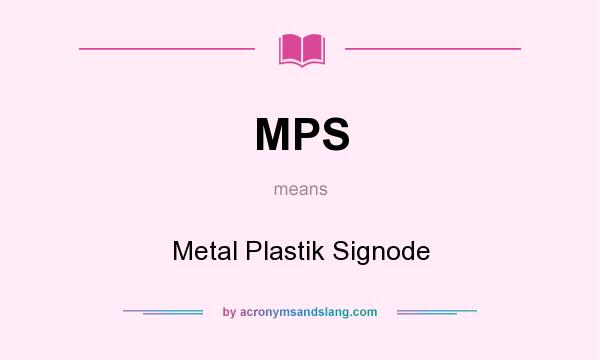 What does MPS mean? It stands for Metal Plastik Signode