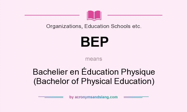 What does BEP mean? It stands for Bachelier en Éducation Physique (Bachelor of Physical Education)