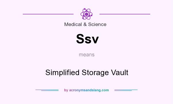 What does Ssv mean? It stands for Simplified Storage Vault