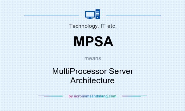 What does MPSA mean? It stands for MultiProcessor Server Architecture