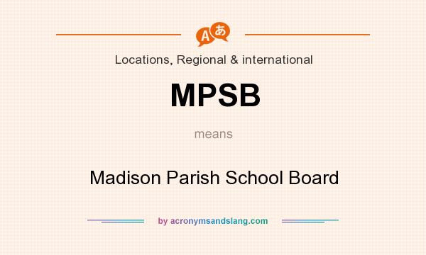 What does MPSB mean? It stands for Madison Parish School Board