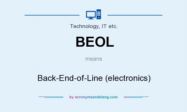 What does BEOL mean? It stands for Back-End-of-Line (electronics)