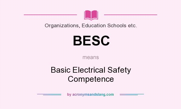 What does BESC mean? It stands for Basic Electrical Safety Competence
