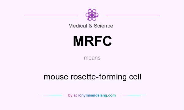 What does MRFC mean? It stands for mouse rosette-forming cell