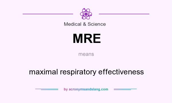 What does MRE mean? It stands for maximal respiratory effectiveness