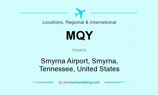 What does MQY mean? It stands for Smyrna Airport, Smyrna, Tennessee, United States
