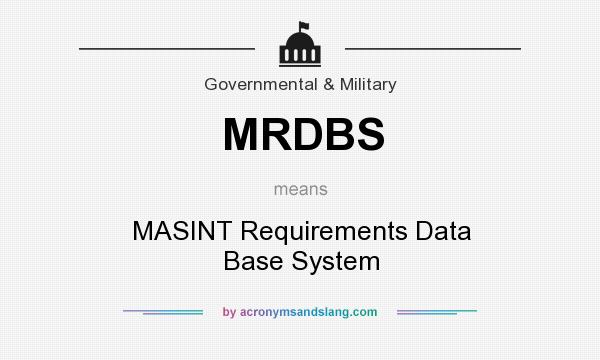 What does MRDBS mean? It stands for MASINT Requirements Data Base System