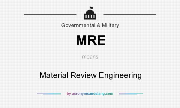 What does MRE mean? It stands for Material Review Engineering