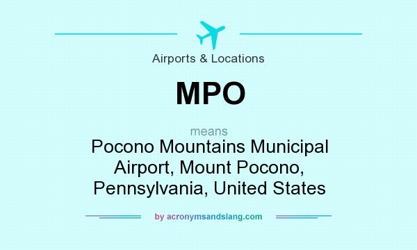 What does MPO mean? It stands for Pocono Mountains Municipal Airport, Mount Pocono, Pennsylvania, United States