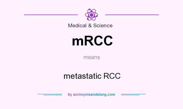 What does mRCC mean? It stands for metastatic RCC