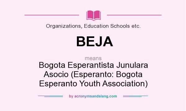 What does BEJA mean? It stands for Bogota Esperantista Junulara Asocio (Esperanto: Bogota Esperanto Youth Association)