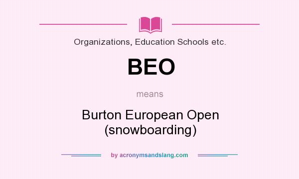 What does BEO mean? It stands for Burton European Open (snowboarding)