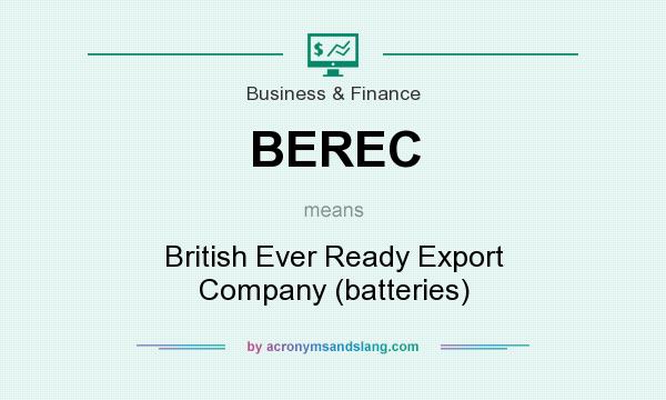 What does BEREC mean? It stands for British Ever Ready Export Company (batteries)