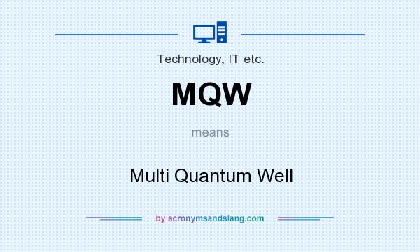 What does MQW mean? It stands for Multi Quantum Well