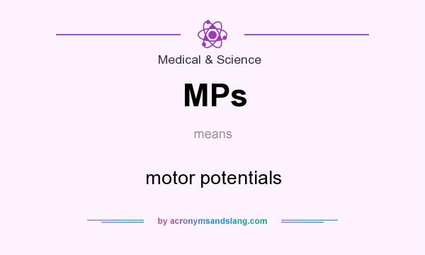 What does MPs mean? It stands for motor potentials