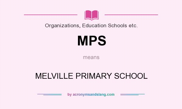 What does MPS mean? It stands for MELVILLE PRIMARY SCHOOL