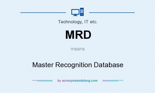 What does MRD mean? It stands for Master Recognition Database