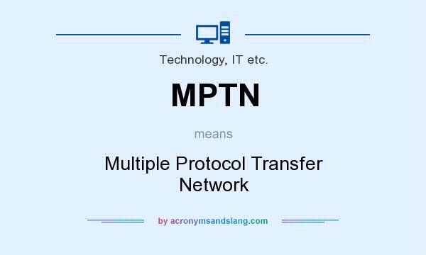 What does MPTN mean? It stands for Multiple Protocol Transfer Network