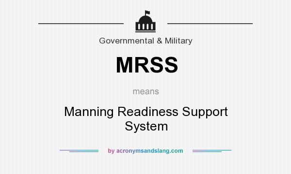What does MRSS mean? It stands for Manning Readiness Support System