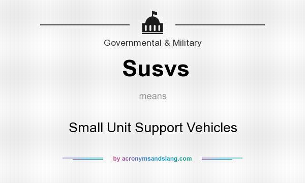 What does Susvs mean? It stands for Small Unit Support Vehicles