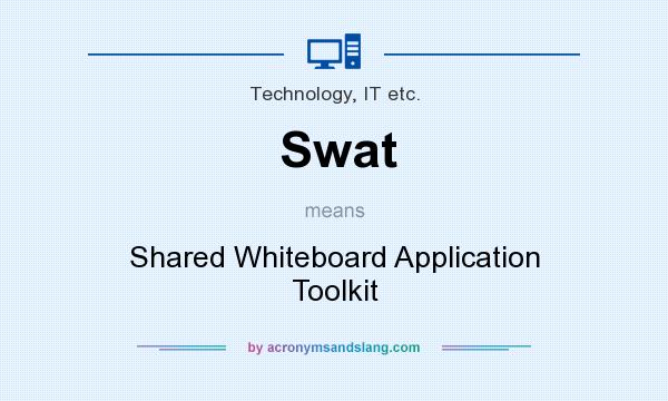 What does Swat mean? It stands for Shared Whiteboard Application Toolkit