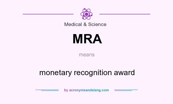 What does MRA mean? It stands for monetary recognition award