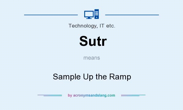 What does Sutr mean? It stands for Sample Up the Ramp