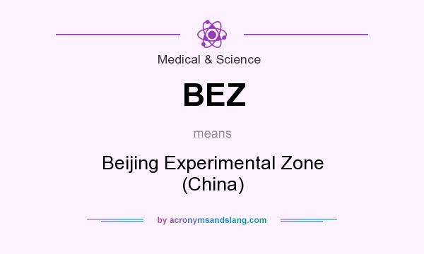What does BEZ mean? It stands for Beijing Experimental Zone (China)