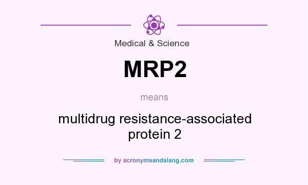 What does MRP2 mean? It stands for multidrug resistance-associated protein 2