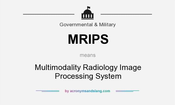 What does MRIPS mean? It stands for Multimodality Radiology Image Processing System
