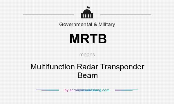 What does MRTB mean? It stands for Multifunction Radar Transponder Beam