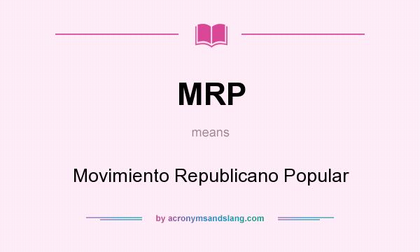 What does MRP mean? It stands for Movimiento Republicano Popular