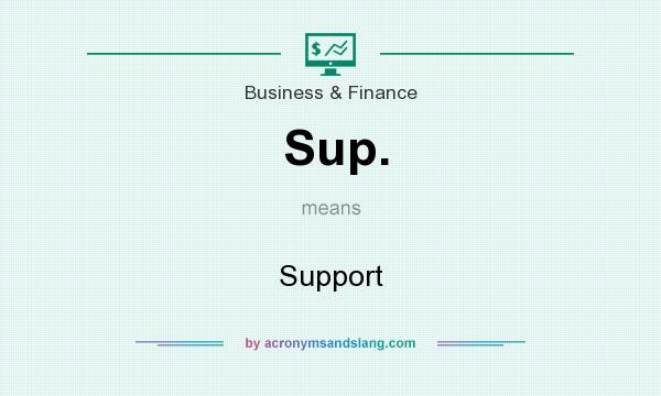 What does Sup. mean? It stands for Support